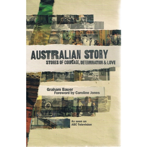 Australian Story. Stories Of Courage, Determination And Love