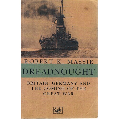 Dreadnought. Britain, Germany And The Coming Of The Great War