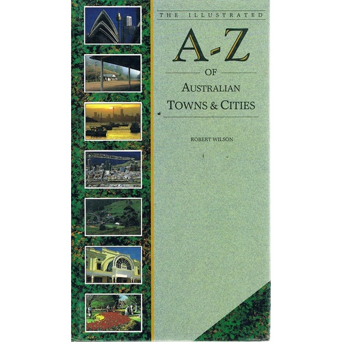 The Illustrated A - Z Of Australian Towns And Cities.