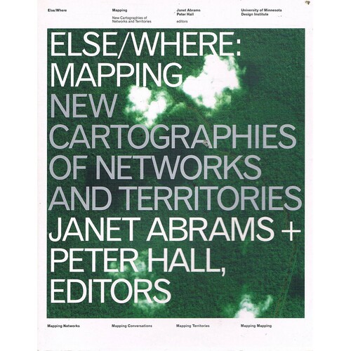 Else where. Mapping New Cartographies Of Networks And Territories