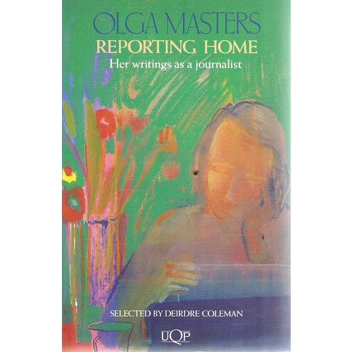Reporting Home. Her Writings As A Journalist