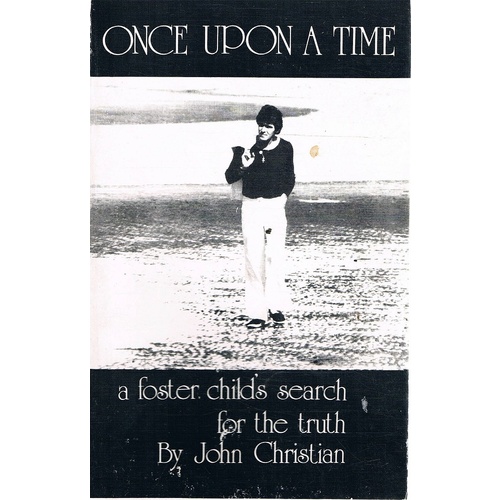 Once Upon A Time. A Foster Child's Search For The Truth