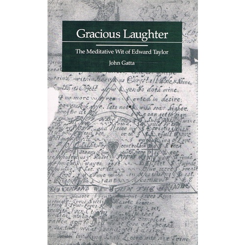 Gracious Laughter. The Meditative Wit Of Edward Taylor