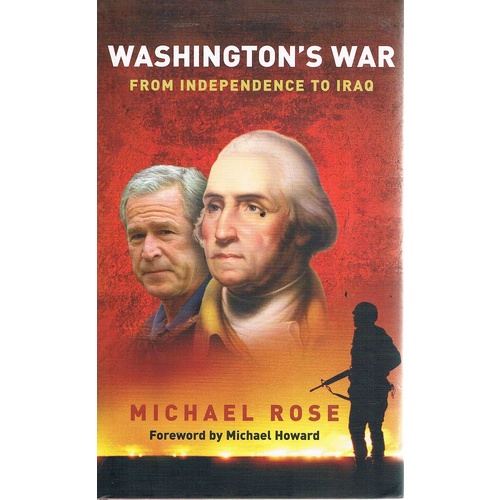 Washington's War. From Independence To Iraq