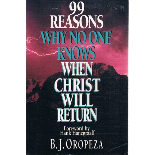 99 Reasons Why No One Knows When Christ Will Return