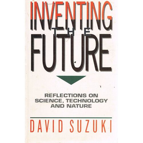 Inventing The Future. Reflections On Science, Technology And Nature