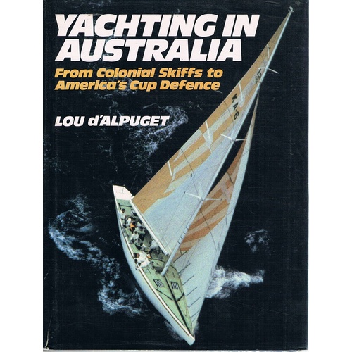 Yachting In Australia. From Colonial Skiffs To America's Cup Defence