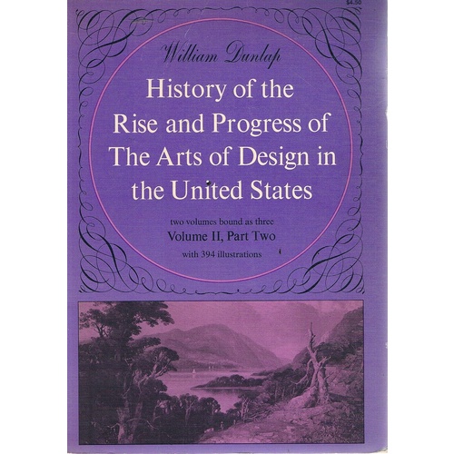 History Of The Rise And Progress Of The Arts Of Design In The United States