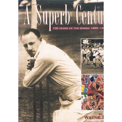 A Superb Century. 100 Years Of The Gabba 1895-1995