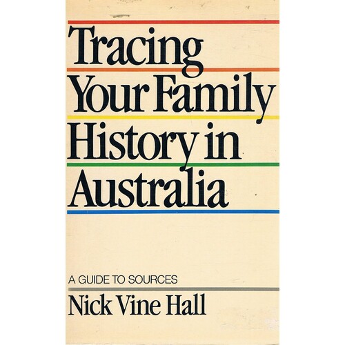 Tracing Your Family History In Australia. A Guide To Sources