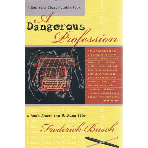 Dangerous Profession. A Book About The Writing Life