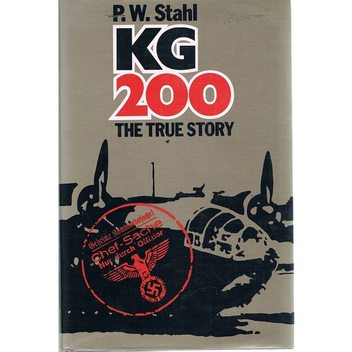 P. W. Stahl. KG 200. The True Story