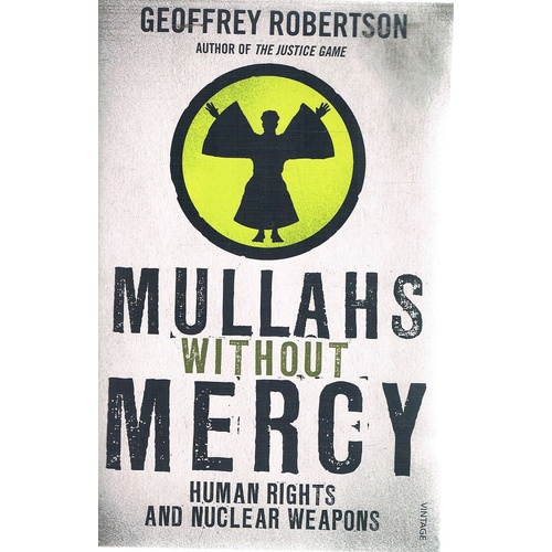 Mullahs Without Mercy. Human Rights And Nuclear Weapons