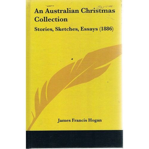 An Australian Christmas Collection. Stories, Sketches, Essays
