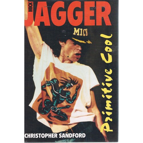 Mick Jagger. Primitive Cool