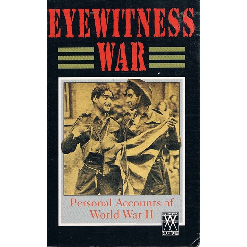 Eyewitness War. Personal Accounts Of World War II