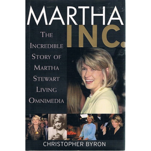 Martha Inc. The Incredible Story of Martha Stewart Living Omnimedia