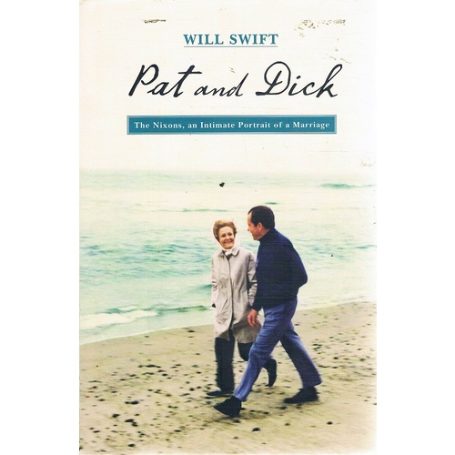Pat And Dick. The Nixons, An Intimate Portrait Of A Marriage