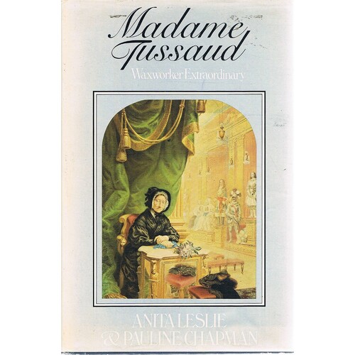 Madame Tussaud. Waxworker Extraordinary