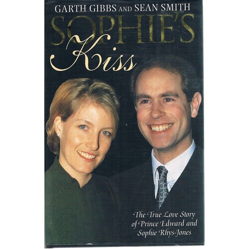 Sophie's Kiss. The True Love Story Of Prince Edward And Sophie Rhys-Jones