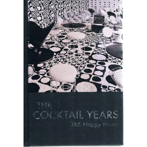 Cocktail Years. 365 Happy Hours