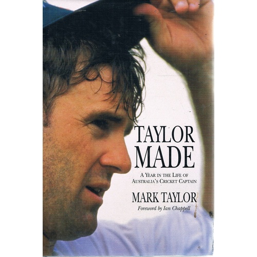Taylor Made. A Year In The Life Of Australia's Cricket Captain