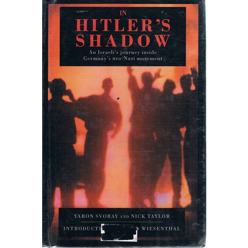 In Hitler's Shadow. An Israeli's Journey Inside Germany's Neo-Nazi Movement