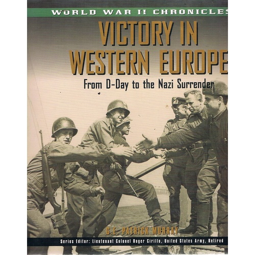 Victory in Western Europe. From D-Day to the Nazi Surrender