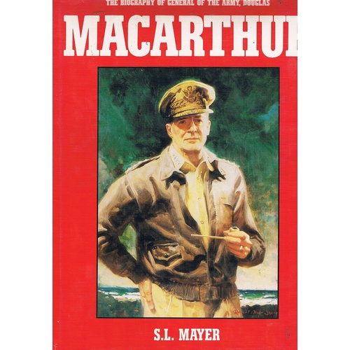 The Biography Of General Of The Army, Douglas Macarthur