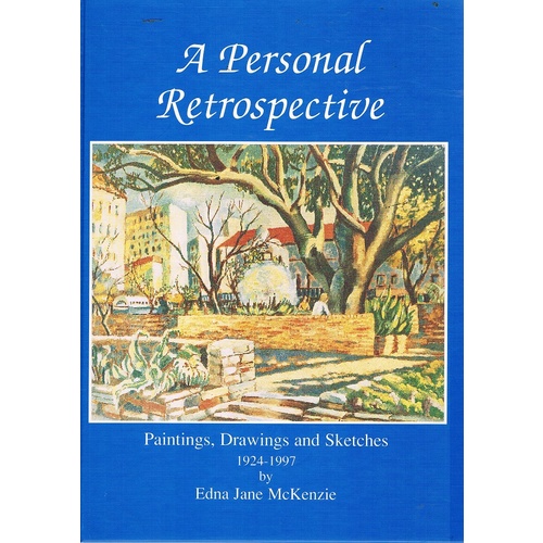 A Personal Retrospective. Paintings, Drawings And Sketches 1924-1997