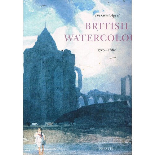 The Great Age Of British Watercolours 1750-1880