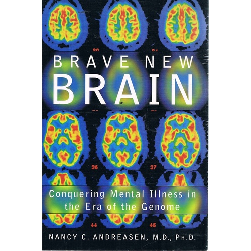 Brave New Brain. Conquering Mental Illness In The Era Of The Genome
