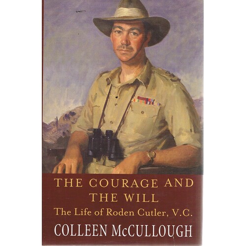 The Courage And The Will. The Life Of Roden Cutler