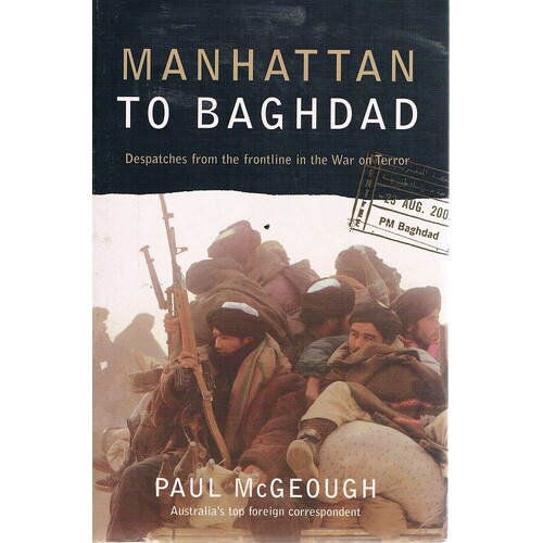 Manhattan To Baghdad. Despatches From The Frontline In The War On Terror