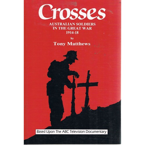 Crosses. Australian Soldiers In The Great War 1914-18