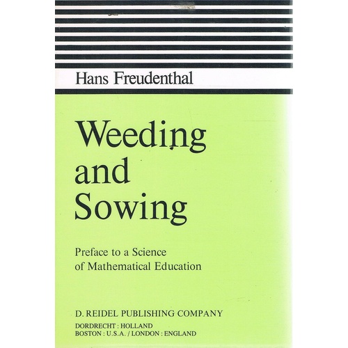 Weeding And Sowing. Preface To A Science Of Mathematical Education