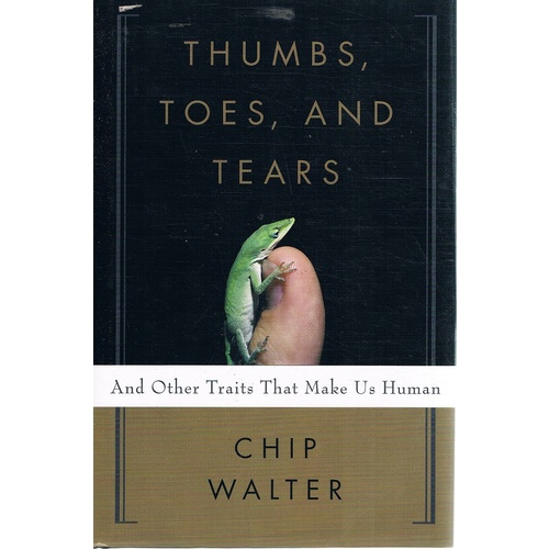 Thumbs, Toes, And Tears. And Other Traits That Make Us Human