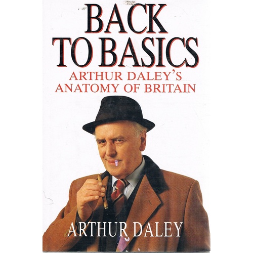 Back To Basics. Arthur Daley's Anatomy Of Britain