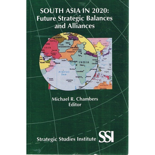South Asia In 2020. Future Strategic Balances And Alliances