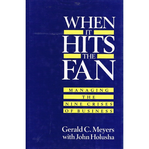When It Hits The Fan. Managing The Nine Crises Of Business