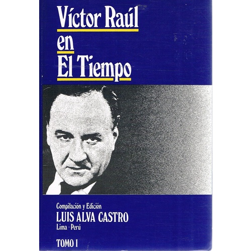Victor Raul En El Tiempo. Tomo 1