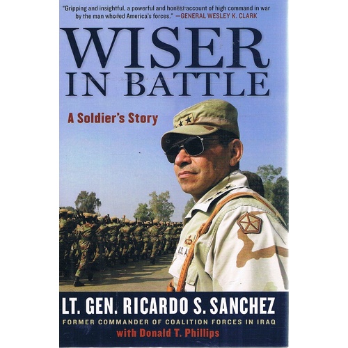 Wiser In Battle. A Soldiers Story