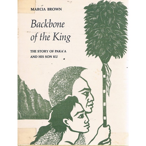 Backbone Of The King. The Story Of Paka'a And His Son Ku