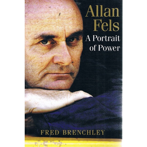 Allan Fels. A Portrait Of Power