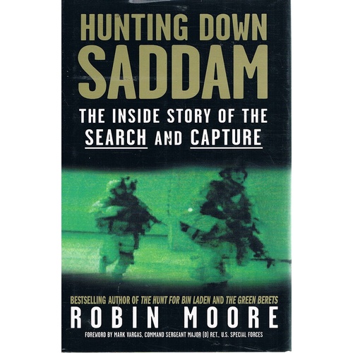 Hunting Down Saddam. The Inside Story Of The Search And Capture.