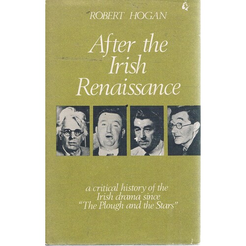 After The Irish Renaissance. A Critical History Of The Irish Drama Since The Plough And The Stars.