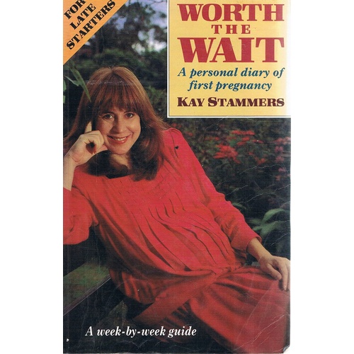 Worth The Wait. A Personal Diary Of First Pregnancy.