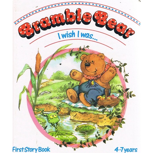 Bramble Bear. I Wish I Was