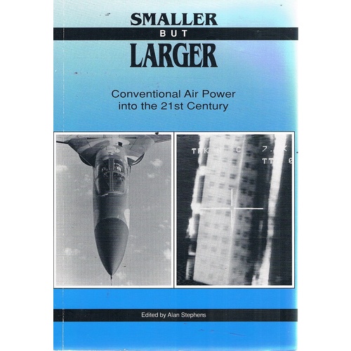 Smaller But Larger. Conventional Air Power Into The 21st Century.