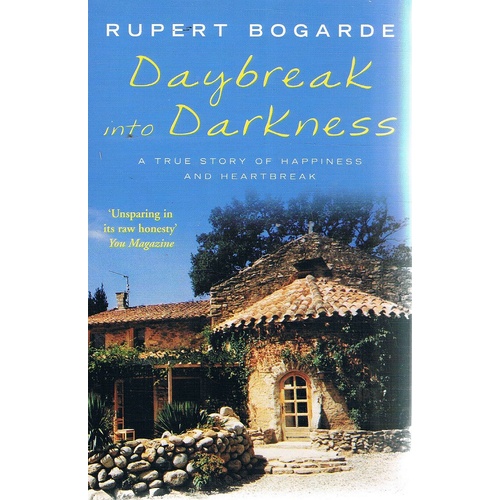 Daybreak Into Darkness. A True Story Of Happiness And Heartbreak.